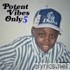 Potent Vibes Only 5