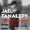 Jael Tanalepy - At Least I Was Good to You - Single