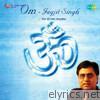 Om - Jagjit Singh - The Divine Mantra