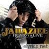 Jahaziel - Ready to Live