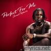 Perfect For Me - Single