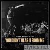 You Didn’t Hear It From Me (Live In Winnipeg) - Single