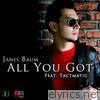 All You Got (feat. Tactmatic) - Single