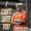 I Can't Date You - Single