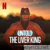 Untold: The Liver King (Soundtrack from the Netflix Film)
