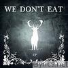We Don't Eat EP