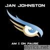 Jan Johnston - Am I on Pause - EP