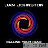 Jan Johnston - Calling Your Name