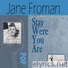 Jane Froman - Stay Where You Are