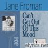 Jane Froman - Can't Get Out of This Mood