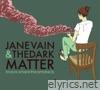 Jane Vain & The Dark Matter - Love Is Where the Smoke Is