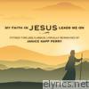 Janice Kapp Perry - My Faith in Jesus Leads Me On