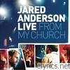 Jared Anderson - Live from My Church