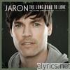 Jaron & The Long Road To Love - Getting Dressed In the Dark