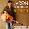 Jaron & The Long Road To Love - Happy for You - Single