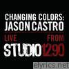 Changing Colors: Jason Castro (Live from Studio 1290) - EP
