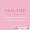 Bedtime With The Beatles - Instrumental Versions Of Classic Beatles Songs
