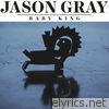 Jason Gray - Baby King - Single