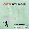 Jason Maxwell - Outta My League - Single