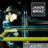 Jason Mraz - Jason Mraz Live & Acoustic 2001 (20th Anniversary Edition)