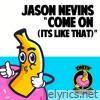 COME ON (ITS LIKE THAT) - Single
