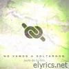 No vamos a soltarnos - Single
