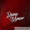 Dame Tú Amor - Single