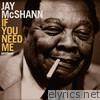 If You Need Me (feat. Ben Webster, Buddy Tate & Walter Brown)