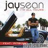 Jay Sean - I'm All Yours (feat. Pitbull) - Single