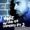 Make My Love Go (feat. Sean Paul) [The Remixes], Pt. 2 - Single