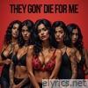 They Gon' Die For Me - Single