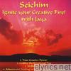 Seichim - Ignite Your Creative Fire! with Jaya