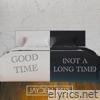 Good Time (Not a Long Time) - Single