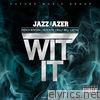 Jazz Lazer - Wit It (feat. French Montana, Rick Ross, Mally Mall & Detail) - Single