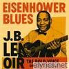Eisenhower Blues - The Bold Voice of J.B.Lenoir
