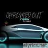Chromed Out (feat. FAM4) [remix] - Single
