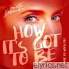 How It's Got To Be (Loved Re-Works Mix) - Single