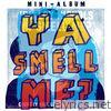 Ya Smell Me - EP