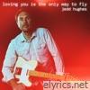 Loving You Is The Only Way To Fly - Single