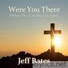 Were You There (When They Crucified My Lord) - Single