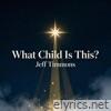What Child Is This? - Single