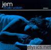 Jem - Finally Woken