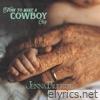How To Make A Cowboy Cry - Single