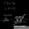 Truth Love Work - EP