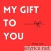 My Gift to You - Single