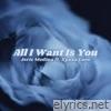 All I Want Is You (feat. Xyzsa Love) - Single