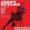 He Will Break Your Heart + Jerry Butler, Esq. (Bonus Track Version)