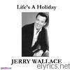 Jerry Wallace - Life's a Holiday