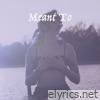 Meant To - Single