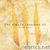 The Pirate Sessions III